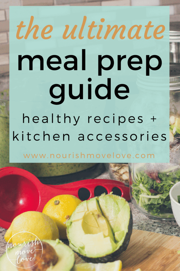 The Ultimate Meal Prep Guide {Kitchen Accessories + Recipes} | Nourish ...